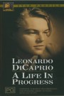 Leonardo Di Caprio - A Life In Progress